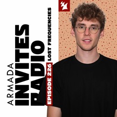 Armada Invites Radio 226 (Lost Frequencies Guest Mix)