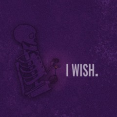 I Wish.