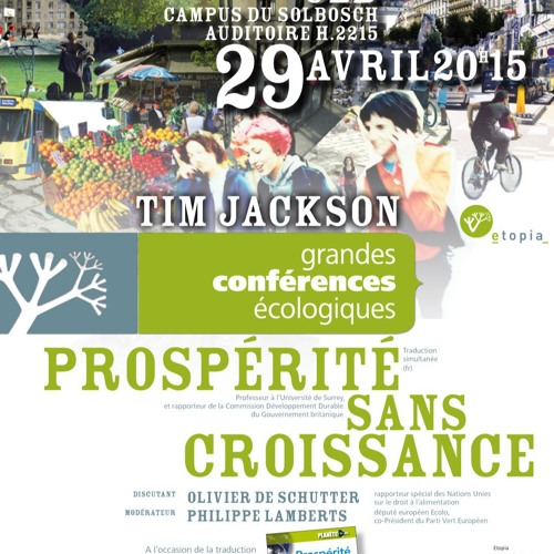 Tim Jackson: la prospérité sans la croissance (conférence Etopia du 29 avril 2010)