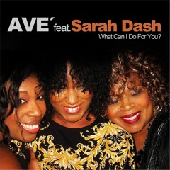 What Can I Do for You? AVE' feat. Sarah Dash (LaBelle Remake)
