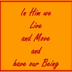 In Him we Live and Move and have our Being (English Version)
