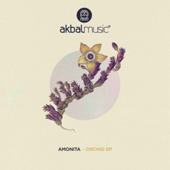 Premiere: Amonita - Orchid [Akbal Music]