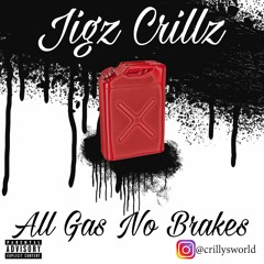 Jigz Crillz - ALL GAS NO BRAKES