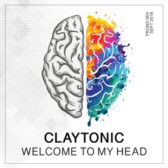 Claytonic - Welcome To My Head Promo Mix (Sept 2018)