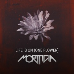 Life Is On (One Flower)