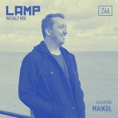 LAMP Weekly Mix #246 feat. Maikol
