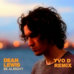 Dean Lewis - Be Alright (Yvo D Remix)(Free Download=Buy/Comprar)