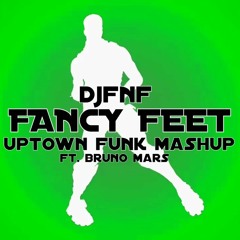 Fancy Feet (Uptown Funk Mashup) [feat. Bruno Mars]