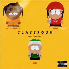 Classroom (feat. Parris LeShun & SPZY)[Prod. Ocean Beats]