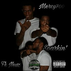 Fk.Newz - Sparkin (Feat. Mercy