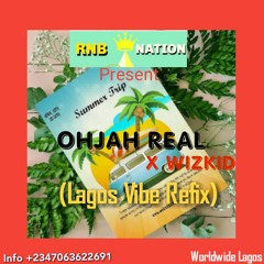 Ohjah Real Ft Wizkid - Lagos Vibe Refix