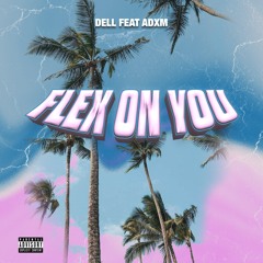 Flex on You Dell ft. ADXM (Prod. by Kevin Babz)