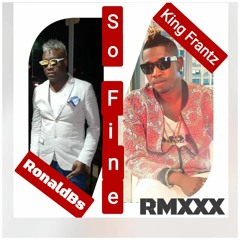 SO FINE... RonaldBs/KingFrantz RMXXX