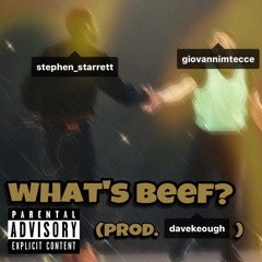 What's Beef? (ft. Chubby $teve) Prod. by davekeough