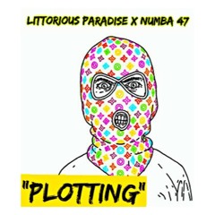Littorious Feat. Numba 47 - "Plotting”