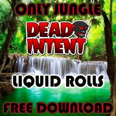 ONLYJUNGLE -003- DEAD INTENT - LIQUID ROLLS - FREE DOWNLOAD