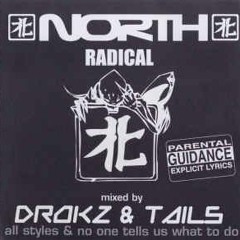 Drokz & Tails - North Radical -All Styles & No One Tells Us What To Do