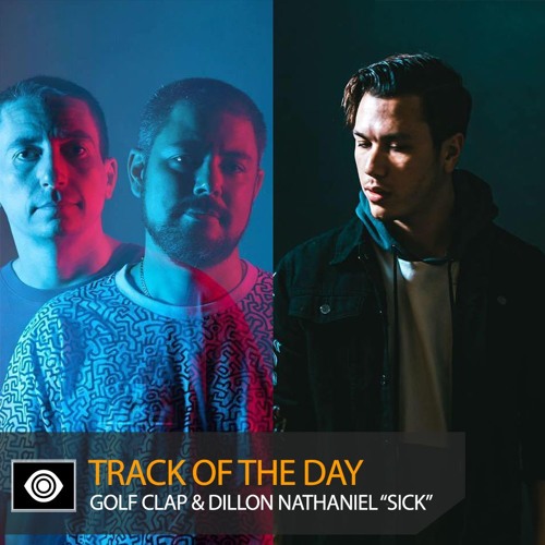 Track of the Day: Golf Clap & Dillon Nathaniel “Sick”
