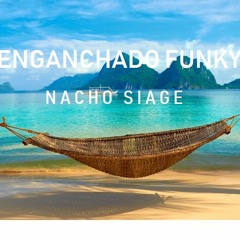 ENGANCHADO FUNKY -  NACHO SIAGE