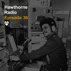 Hawthorne Radio Episode 36