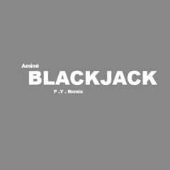 Aminé - BLACKJACK (P.Y. The Leader Remix)