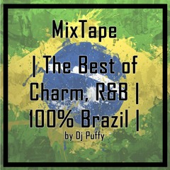 MixTape - | The Best of Charm, R&B | 100% Brazil part 1| by Dj Puffy