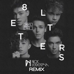 Why Don't We - 8 Letters (Nick Ledesma Remix)