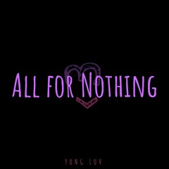 ALL FOR NOTHING