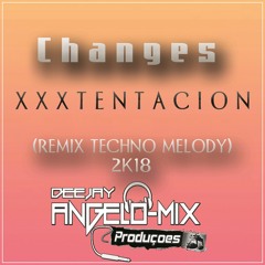 DJ ÂNGELO-MIX PRODUÇÕES Changes Remix 20k18 - XXXTENTACION (TECHNO MELODY)