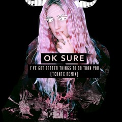 I've Got Better Things To Do Than You (Tchntx Remix) [free DL]