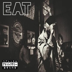 Eat (prod.by @ItsQahSi)