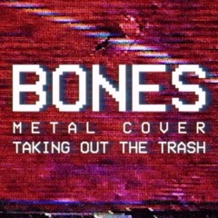 Bones - Taking out the trash by Stomp of Typhon