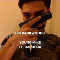 Young Mike - BIG BACKWOODS FEAT.TMDOJA