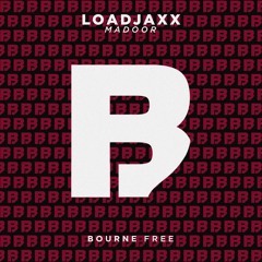 Loadjaxx - Madoor [Bourne Free]