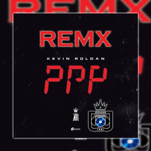 Stream PPP - Kevin Roldan by Dj Johan The King | Listen online for free on  SoundCloud