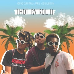 Young Euphoria x Paris x Equilibrium - Thot Patrol 2