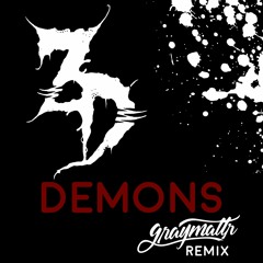 Zeds Dead - Demons (graymattr Remix)