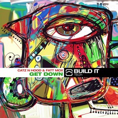 Catz N Hood, Fatt Mox - Get Down [BUILD IT TECH]