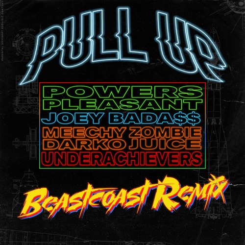 Pull Up (Beastcoast Remix) feat. Joey Bada$$, The Underachievers, Meechy Darko & Zombie Juice