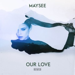 MAYSEE - OUR LOVE