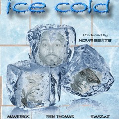 Maverick - "ICE COLD" Ft Ren Thomas X SwizZz (Prod. Hova Beats)