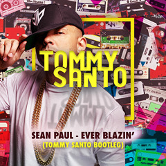 Sean Paul - Ever Blazin' (Tommy Santo bootleg)