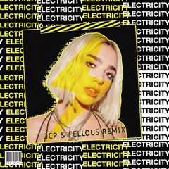 Dua Lipa - Electricity (DCP & Fellous Remix)