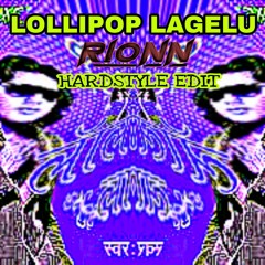 Kamariya Lollipop Lagelu(RIONN Hardstyle Edit)