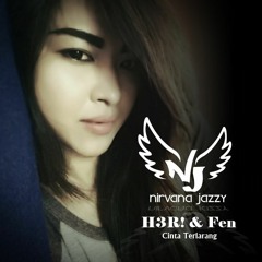 H3R! & Fen CINTA TERLARANG [Nirvana Jazzy] Cover