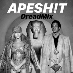 The Carters - ApeShit (DreadMix)