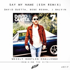David Guetta, Bebe Rexha, J Balvin - Say My Name (ESH Remix) #WBC017