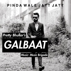 Galbaat ft Young Soorma - Pretty Bhullar & Music Brigade New Song 2018