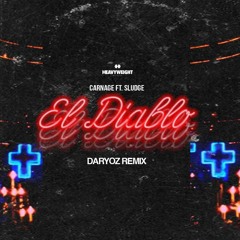 Carnage ,Sludge - El Diablo ( Daryoz Remix )[FREE DOWNLOAD]