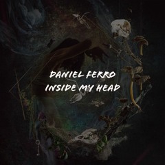 Daniel Ferro - Inside My Head *Free Download*